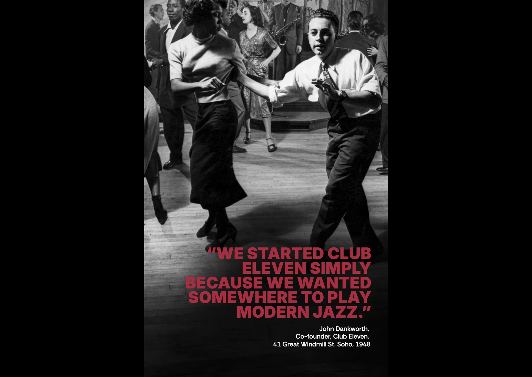 Dancers at Club Eleven. “We started Club Eleven simply because we wanted somewhere to play modern jazz.” John Dankworth, co-founder, Club Eleven, 41 Great Windmill St, Soho, 1948